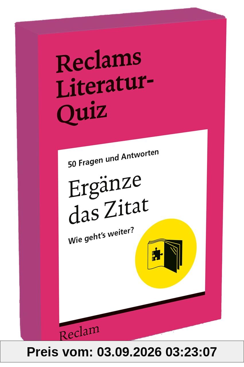 Ergänze das Zitat. Wie geht’s weiter? 50 Fragen und Antworten für Büchermenschen: [Reclams Literatur-Quiz] – Berühmte Zitate aus Literaturklassikern vervollständigen – handliche Box mit 50 Quizfragen – Pocket-Kartenset (7 × 11 cm) – 14–99 Jahre – Erwachse