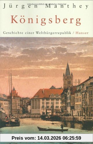 Jürgen Manthey Königsberg, Geschichte Einer Weltbürgerrepublik