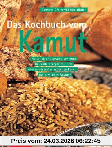Das Kochbuch vom Kamut. Natürlich und gesund genießen