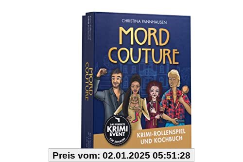 Mord Couture. Krimi-Rollenspiel und Kochbuch. Das perfekte Krimi-Event für Zuhause. Für 6 Spieler ab 12 Jahren: Krimidin