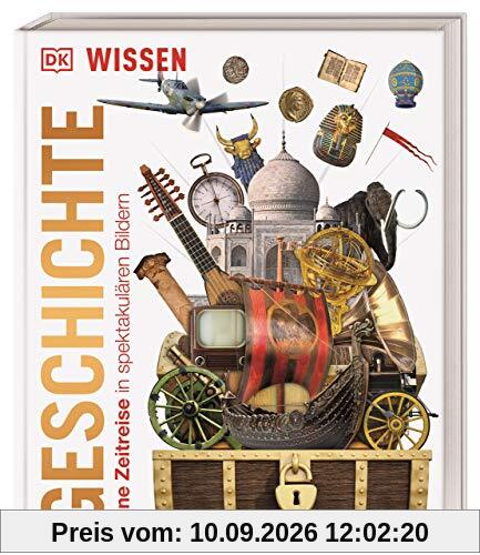 Wissen. Geschichte: Eine Zeitreise in spektakulären Bildern