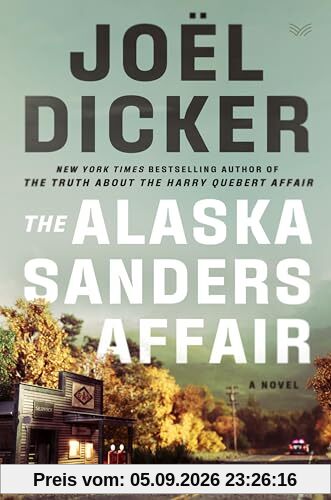 The Alaska Sanders Affair: A Riveting Murder Mystery Unraveling Secrets and Ghosts from the Past in a Small New Hampshire Town―Perfect for Holiday and Christmas Reading (Marcus Goldman, 3)