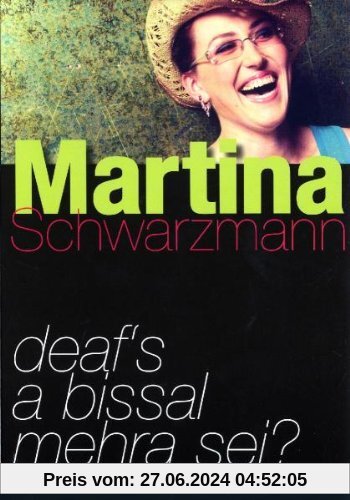Martina Schwarzmann - Deaf's a bissal mehra sei