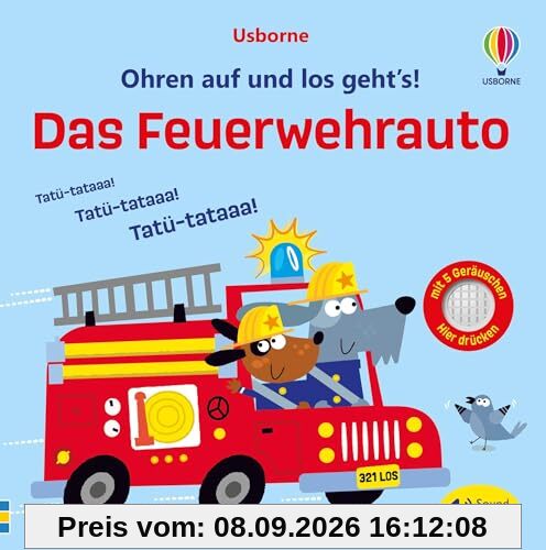 Ohren auf und los geht’s! Das Feuerwehrauto: Soundbuch lässt die Feuerwehr im Einsatz ertönen – ab 1 Jahr (Ohren-auf-los-geht's-Reihe)