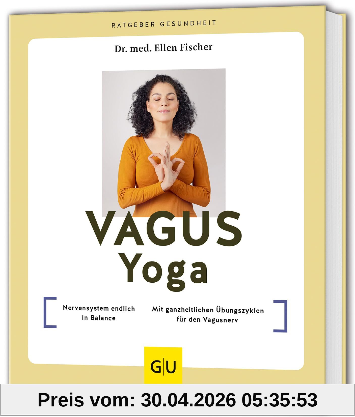 Vagus-Yoga: Nervensystem endlich in Balance // Mit ganzheitlichen Übungszyklen für den Vagusnerv (GU Ratgeber Gesundheit)