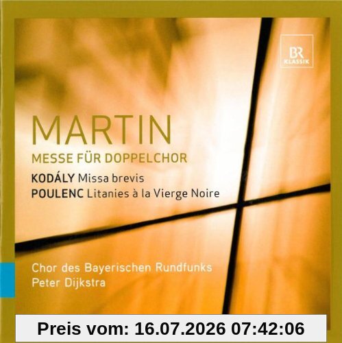 Chor des Bayerischen Rundfunks Martin, Messe Für Doppelchor / Kodaly, Missa Brevis / Poulenc, Litanies [Hybrid-Sacd]