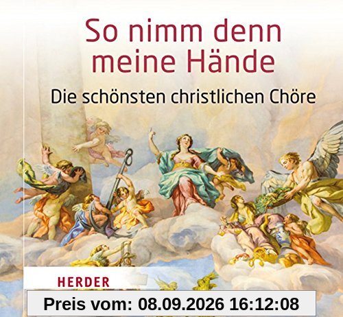 So nimm denn meine Hände: Die schönsten christlichen Chöre