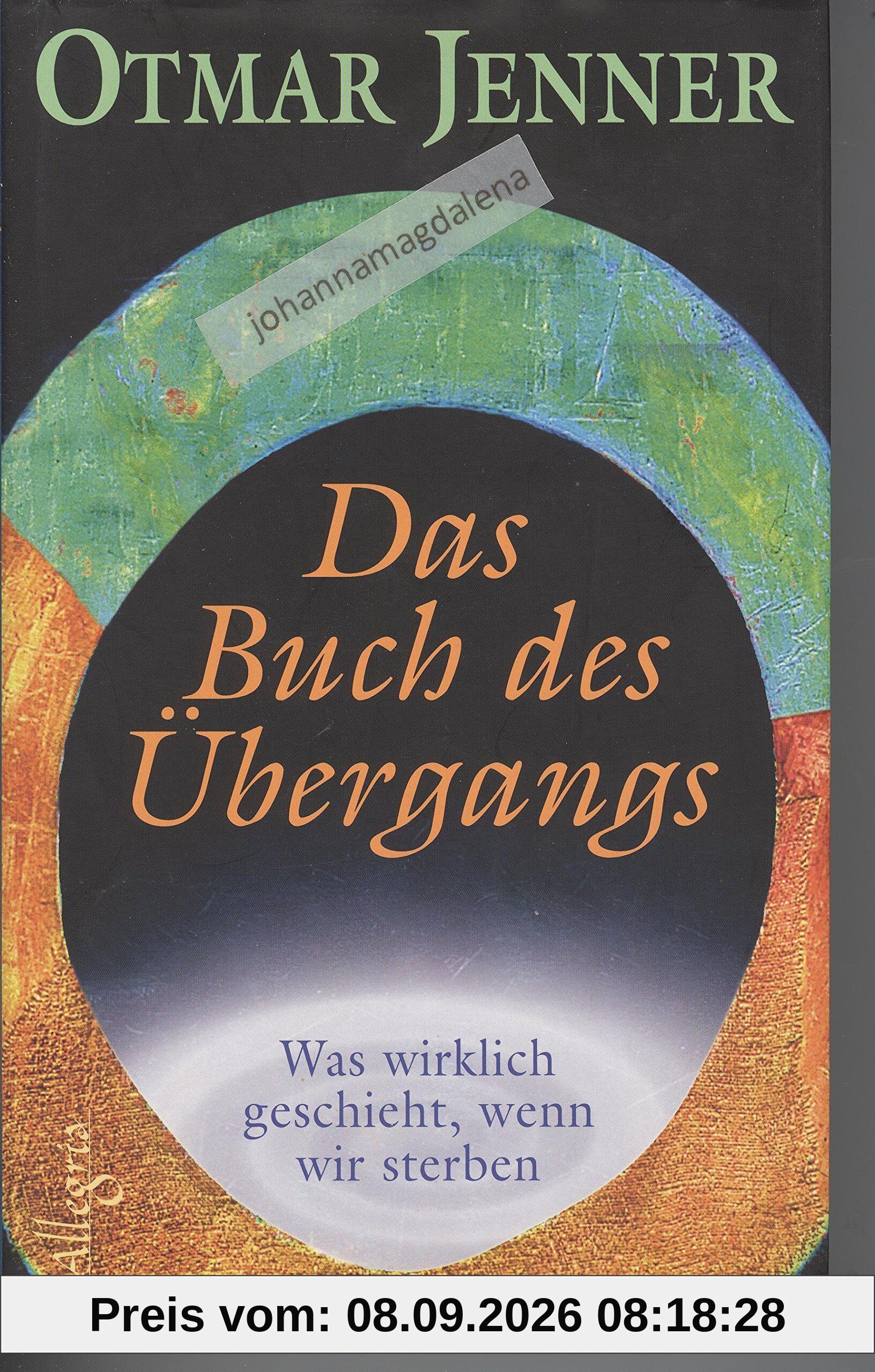 Das Buch des Übergangs: Was wirklich geschieht, wenn wir sterben