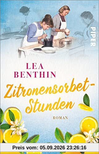 Zitronensorbet-Stunden (Die Kochschule 2): Roman | Nostalgische Saga rund um die Schülerinnen einer Kochschule in den 1960ern