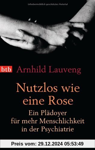 Nutzlos wie eine Rose: Ein Plädoyer für mehr Menschlichkeit in der Psychiatrie