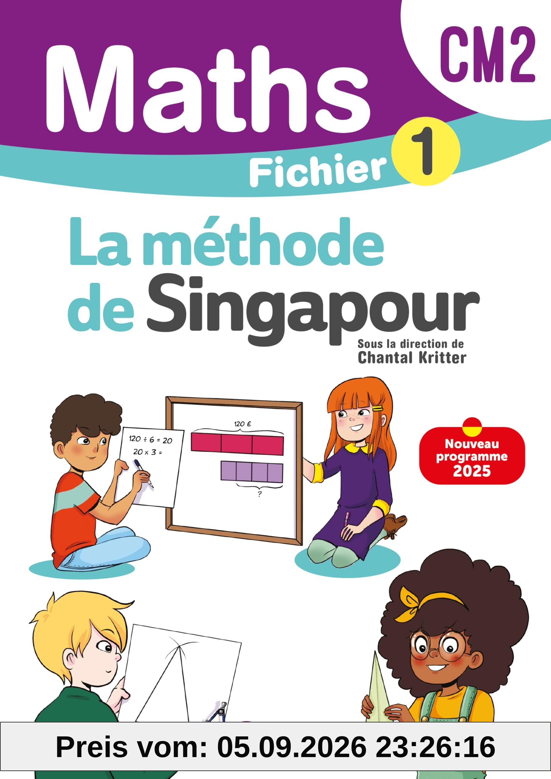 Maths, la méthode de Singapour, CM2 : fichier 1 : nouveau programme 2025