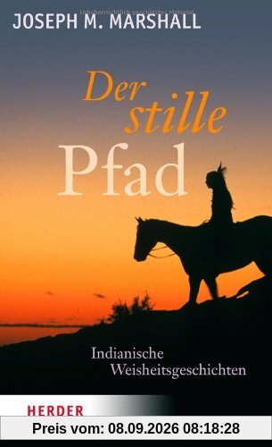 Der stille Pfad: Indianische Weisheitsgeschichten