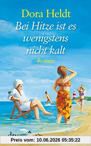 Bei Hitze ist es wenigstens nicht kalt: Roman