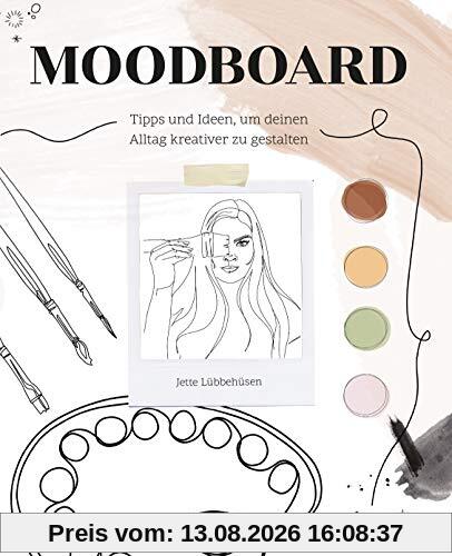 Moodboard. Tipps und Ideen, um Deinen Alltag kreativer zu gestalten