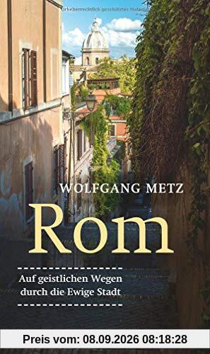Rom - Auf geistlichen Wegen durch die ewige Stadt