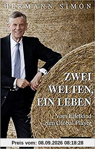 Zwei Welten, ein Leben: Vom Eifelkind zum Global Player
