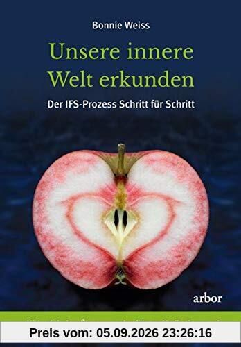 Unsere innere Welt erkunden: Der IFS-Prozess Schritt für Schritt. Mit praktischen Übungen und geführten Meditationen
