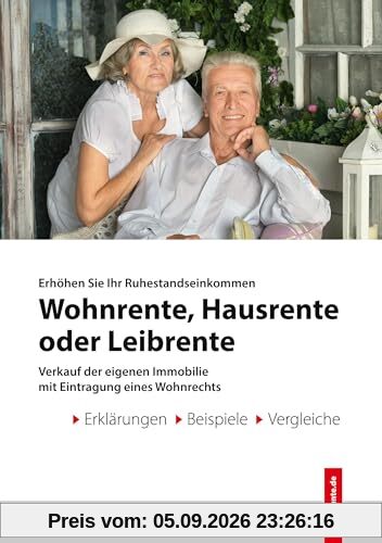 Wohnrente - Hausrente - Leibrente: Immobilienverrentung: Verkauf der eigenen Immobilie mit Eintragung eines Wohnrechts