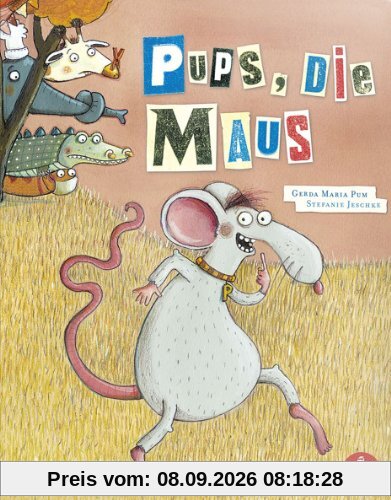 Pups, die Maus: ... denn jeder muss mal pupsen
