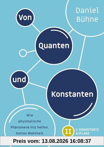 Von Quanten und Konstanten: Wie physikalische Phänomene mir helfen, Gottes Wahrheit zu verstehen