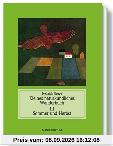 Kleines naturkundliches Wanderbuch: Jahreszeitliches Wanderbuch 3. Sommer und Herbst: BD III