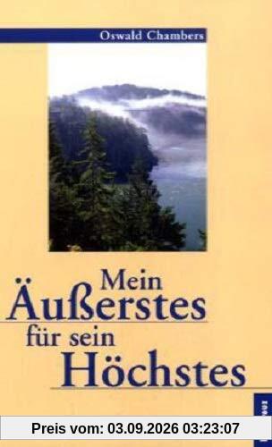 Mein Äusserstes für sein Höchstes: Tägliche Betrachtungen