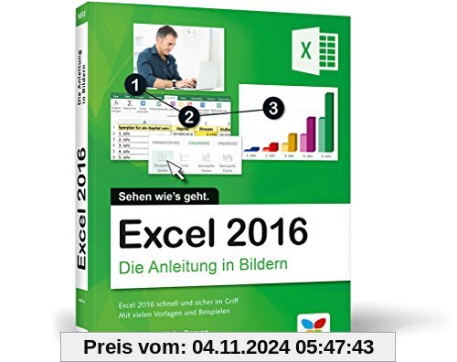 Excel 2016: Die Anleitung in Bildern. Bild für Bild Excel 2016 kennenlernen. Komplett in Farbe. Das Buch ist für alle Ei