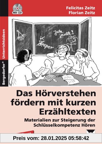 Das Hörverstehen fördern mit kurzen Erzähltexten: Materialien zur Steigerung der Schlüsselkompetenz Hören (5. und 6. Kla