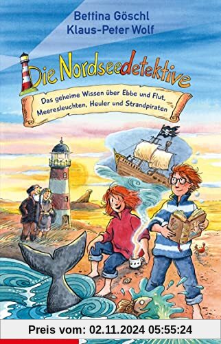 Die Nordseedetektive. Das geheime Wissen über Ebbe und Flut, Meeresleuchten, Heuler und Strandpiraten: Das geheime Wisse