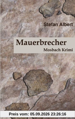 Mauerbrecher: Ein Mosbach Krimi