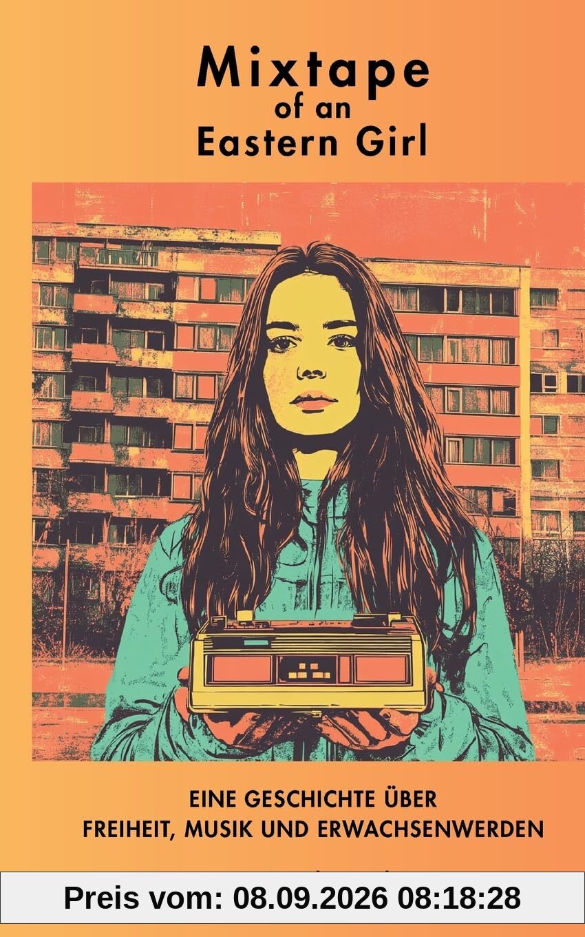 Mixtape of an Eastern Girl: Eine Geschichte über Freiheit, Musik und Erwachsenwerden