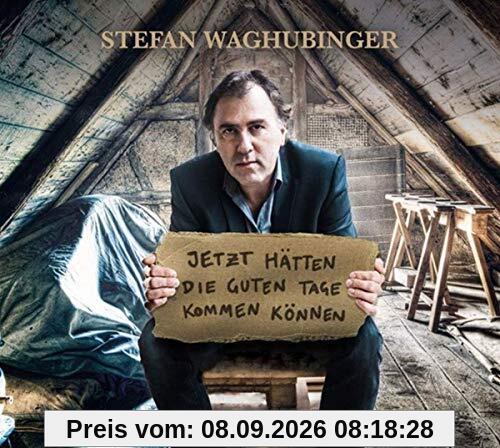 Jetzt Hätten die Guten Tage Kommen Können