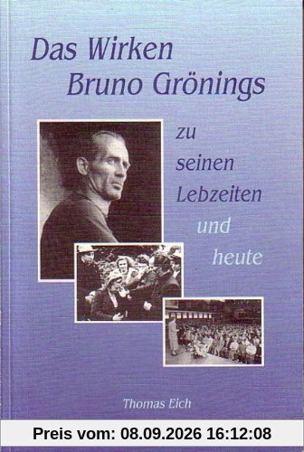 Das Wirken Bruno Grönings zu seinen Lebzeiten und heute