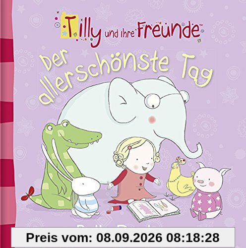 Tilly und ihre Freunde - Der allerschönste Tag