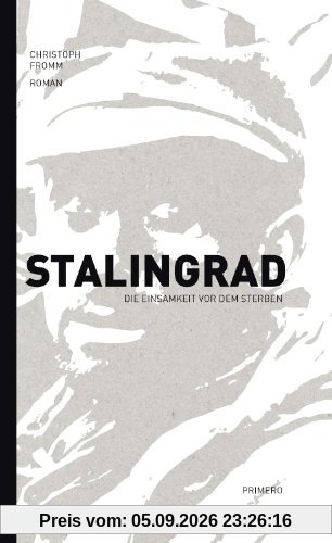 Stalingrad - Die Einsamkeit vor dem Sterben