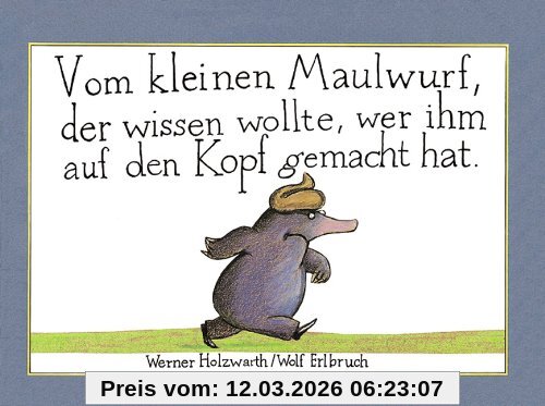 Werner Holzwarth Vom Kleinen Maulwurf, Der Wissen Wollte, Wer Ihm Auf Den Kopf Gemacht Hat