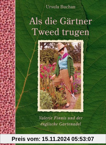 Als die Gärtner Tweed trugen: Valerie Finnis und der englische Gartenadel