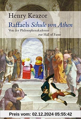 Raffaels Schule von Athen: Von der Philosphenakademie zur Hall of Fame (Allgemeines Programm - Sachbuch)