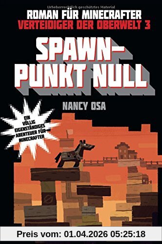 Spawn-Punkt Null - Roman für Minecrafter: Verteidiger der Oberwelt 3