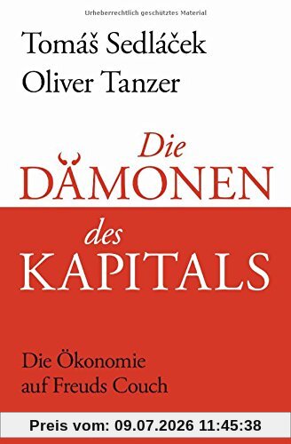 Tomáš Sedláček Die Dämonen Des Kapitals, Die Ökonomie Auf Freuds Couch