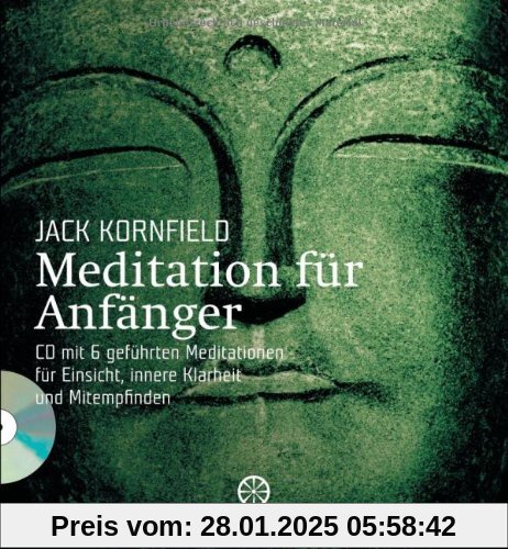 Meditation für Anfänger: Inklusive einer CD mit sechs geführten Meditationen für Einsicht, innere Klarheit und Mitempfin