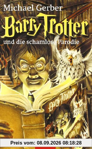 Barry Trotter und die schamlose Parodie