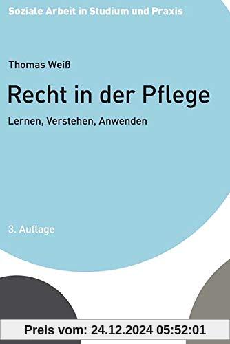 Recht in der Pflege: Lernen, Verstehen, Anwenden