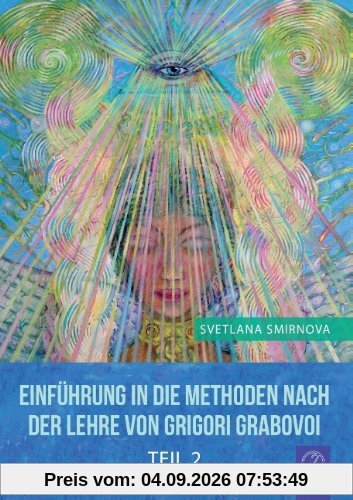 Einführung in die Methoden nach der Lehre von Grigori Grabovoi - Teil 2