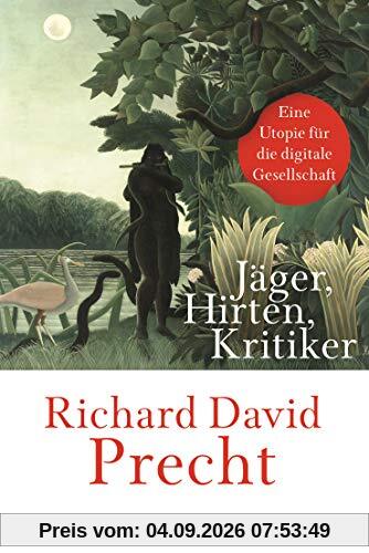 Jäger, Hirten, Kritiker: Eine Utopie für die digitale Gesellschaft