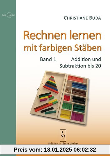 Rechnen lernen mit farbigen Stäben: Band 1: Addition und Subtraktion bis 20