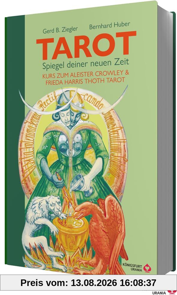 TAROT – Spiegel deiner neuen Zeit: Kurs zum Aleister Crowley & Frieda Harris Thoth Tarot (Tarotbuch für Anfänger und Fortgeschrittene, Deutsch)