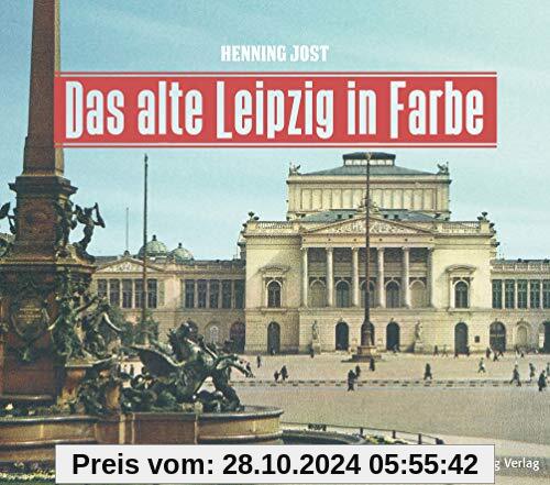 Das alte Leipzig in Farbe (Historischer Bildband)