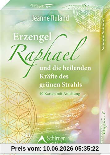 Erzengel Raphael und die heilenden Kräfte des grünen Strahls: - 40 Karten mit Anleitung