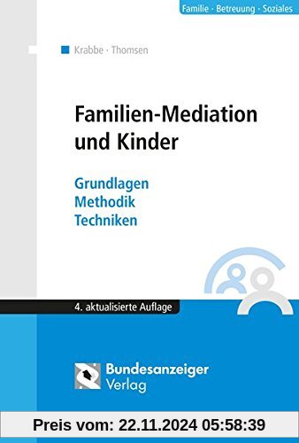 Familienmediation mit Kindern und Jugendlichen: Grundlagen - Methodik - Techniken